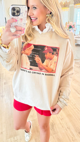 There Is No Crying In Baseball Sweatshirt